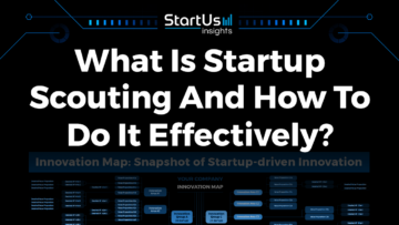 What Is Startup Scouting And How To Do It Effectively? | StartUs Insights