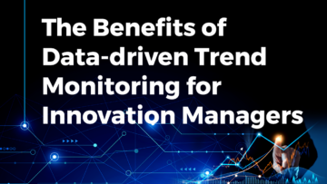The Benefits of Data-driven Trend Monitoring for Innovation Managers | StartUs Insights