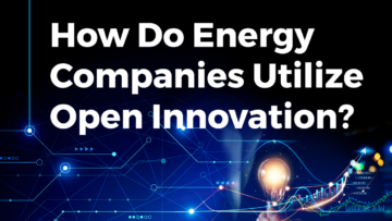 How Do Energy Companies Utilize Open Innovation? | StartUs Insights