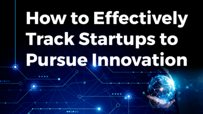 How to Effectively Track Startups to Pursue Innovation? | StartUs Insights