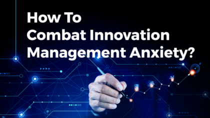 How To Combat Innovation Management Anxiety?