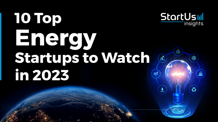 10 Top Energy Startups to Watch in 2023 - StartUs Insights