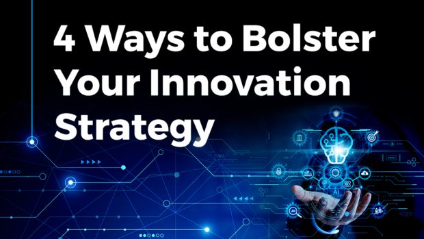 4 Ways to Bolster Your Innovation Strategy