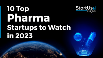 10 Top Pharma Startups to Watch in 2023 | StartUs Insights