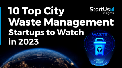10 Top City Waste Management Startups to Watch in 2023