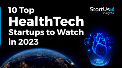 10 Top HealthTech Startups to Watch in 2023 | StartUs Insights