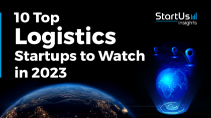 10 Top Logistics Startups to Watch in 2023 | StartUs Insights