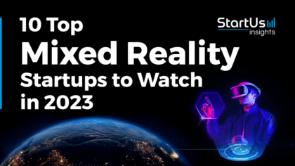 10 Top Mixed Reality Startups to Watch in 2023 | StartUs Insights