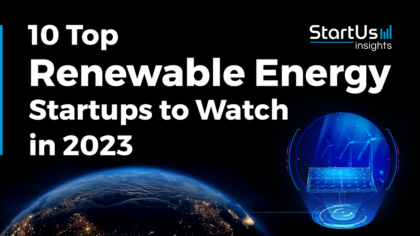 10 Top Renewable Energy Startups to Watch in 2023 | StartUs Insights