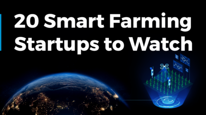 Discover 20 Smart Farming Startups to Watch (2025)