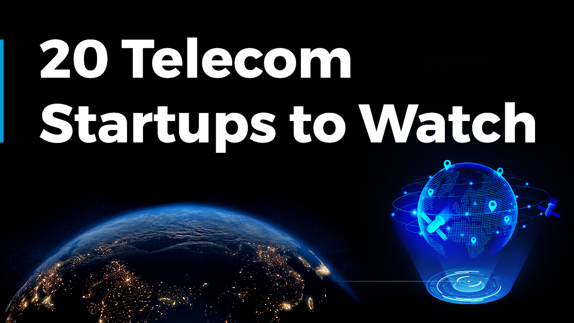 Discover 20 Telecom Startups to Watch (2024)