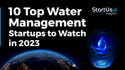 10 Top Water Management Startups to Watch in 2023