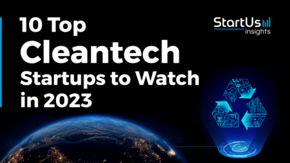 10 Top Cleantech Startups to Watch in 2023 | StartUs Insights