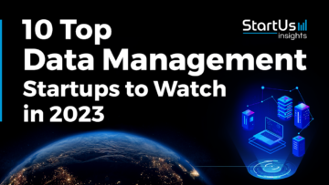 10 Top Data Management Startups to Watch in 2023 - StartUs Insights