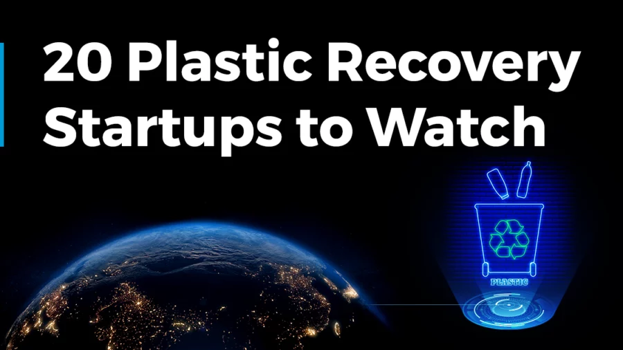 20 Plastic Recovery Startups to Watch in 2024 | StartUs Insights