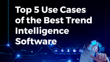 5 Use Cases of Best Trend Intelligence Software | StartUs Insights