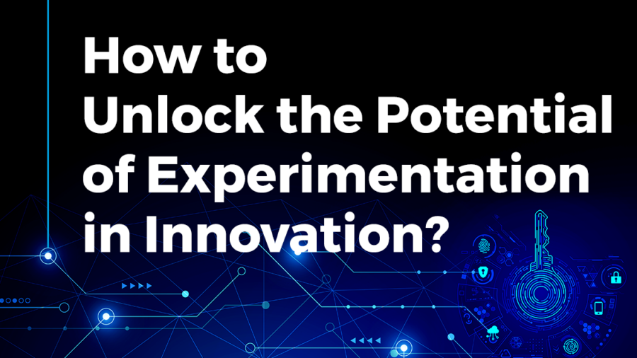How to Unlock the Potential of Experimentation in Innovation?