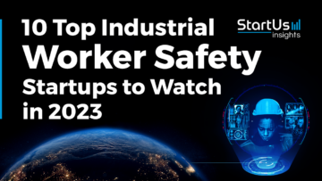 10 Top Industrial Worker Safety Startups to Watch in 2023 - StartUs Insights