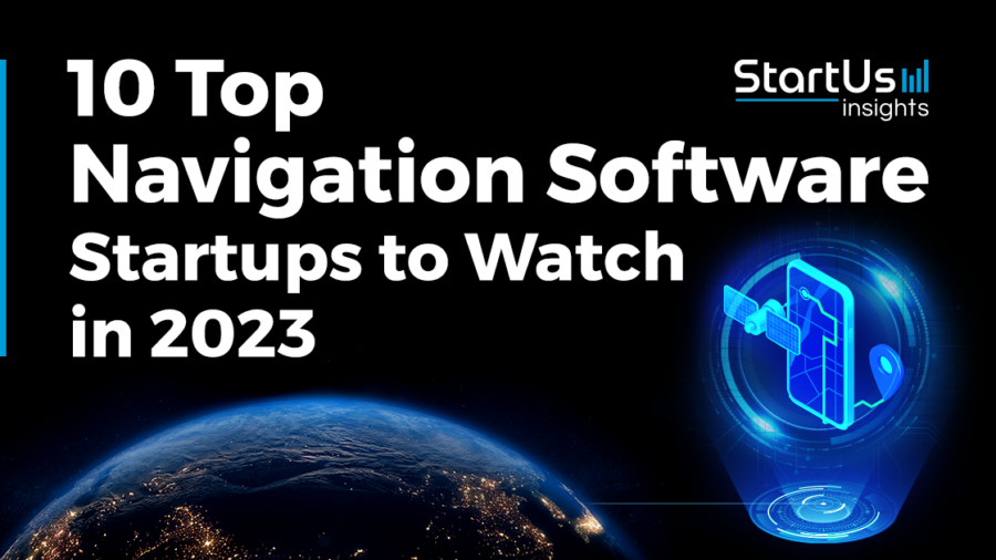 10 Top Navigation Software Startups to Watch in 2023
