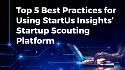 5 Best Practices to Use StartUs Insights' Startup Scouting Platform