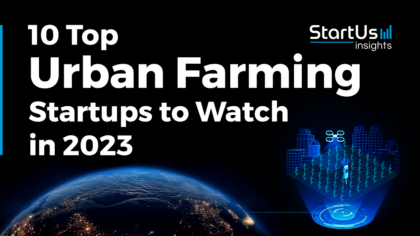 10 Top Urban Farming Startups to Watch in 2023 | StartUs Insights
