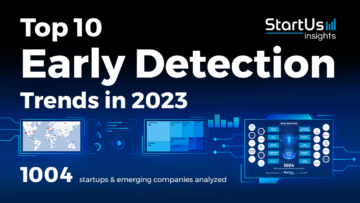 Top 10 Early Detection Trends in 2023 | StartUs Insights