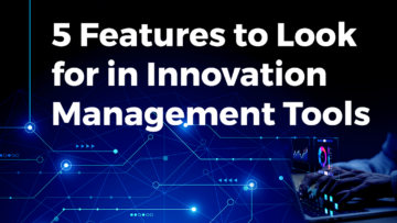 Top 5 Features for Innovation Management Tools | StartUs Insights