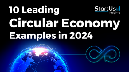 10 Leading Circular Economy Examples in 2024 | StartUs Insights