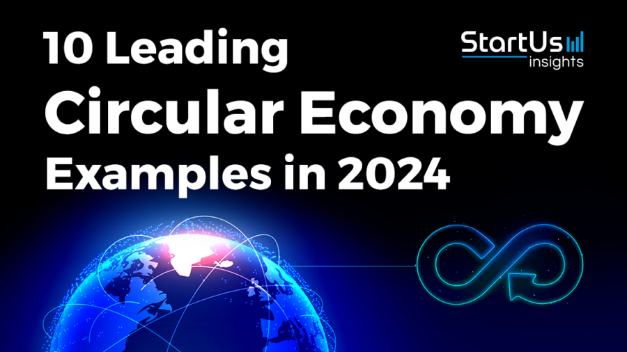10 Leading Circular Economy Examples in 2024 | StartUs Insights