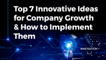 7 Innovative Ideas for Company Growth | StartUs Insights