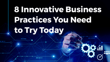 8 Innovative Business Practices You Need to Try Today - StartUs Insights