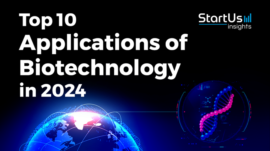 Top 10 Applications of Biotechnology in 2024