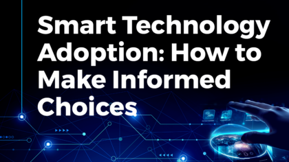 Smart Technology Adoption: How to Make Informed Choices | StartUs Insights