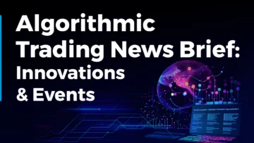 Algorithmic Trading News Brief: Innovations & Events | Dec 2023