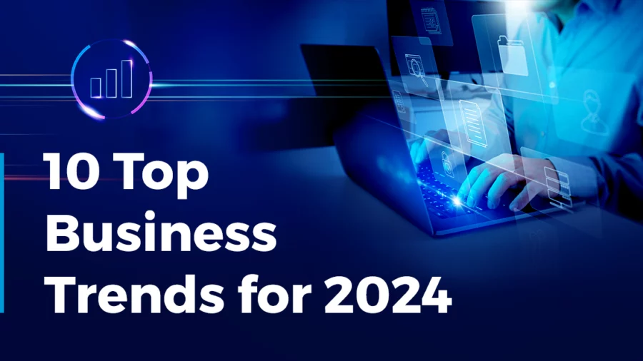 10 Business Trends Shaping the Future [2024 & Beyond]