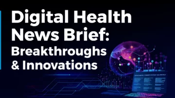 Digital Health News Brief: Breakthroughs & Innovations | Dec 2023