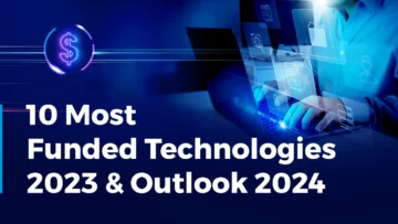 Most Funded Technologies of 2023: Highlights & Outlook 2024