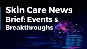 Skin Care News Brief: Events & Breakthroughs | December 2023