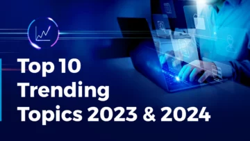 Trending Topics: 2023's Insights & What to Watch in 2024