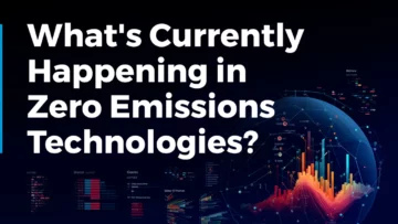 What's Currently Happening in Zero-Emissions Technologies?