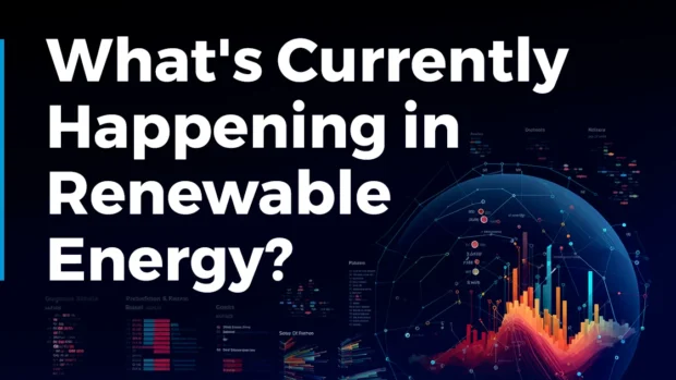 What’s Currently Happening in Renewable Energy? (Q1 2024)
