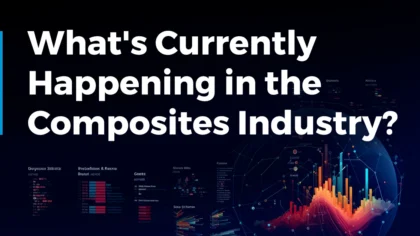 What’s Currently Happening in the Composites Industry? (Q2 2024)