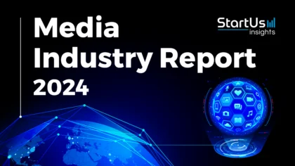 Media Industry Report 2024 | StartUs Insights