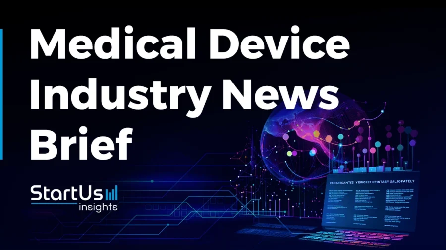 Medical Device Industry News Brief for Q1 2024 StartUs Insights