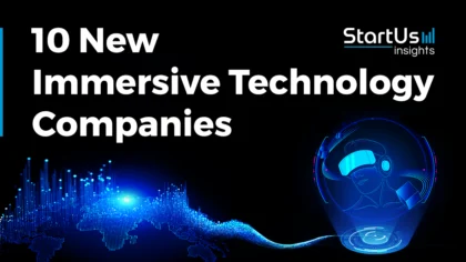 10 New Immersive Technology Companies: Blending Reality with Virtual Worlds