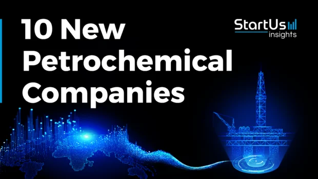10 New Petrochemical Companies | StartUs Insights