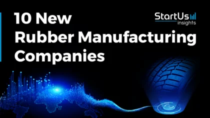 10 New Rubber Manufacturing Companies Furthering Ecological Responsibility