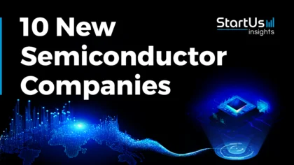 10 New Semiconductor Companies | StartUs Insights