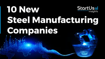 10 New Steel Manufacturing Companies | StartUs Insights