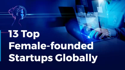 Discover 13 Top Female-founded Startups Globally [2024]